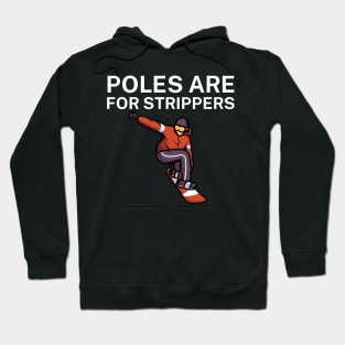 Poles are for strippers Hoodie